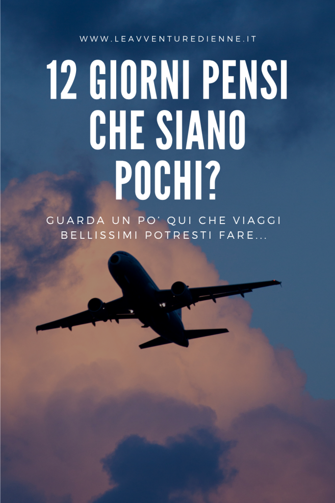 12 giorni di viaggio, ecco dove andare
